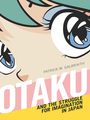 cover image of Otaku and the Struggle for Imagination in Japan